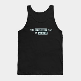 The Strongest Man of August Tank Top